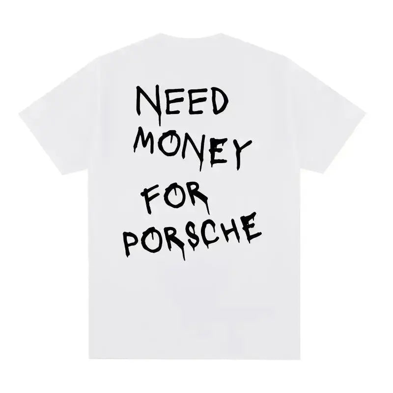 T-shirt manche courtes NEED MONEY FOR PORSCHE - DriftLyon